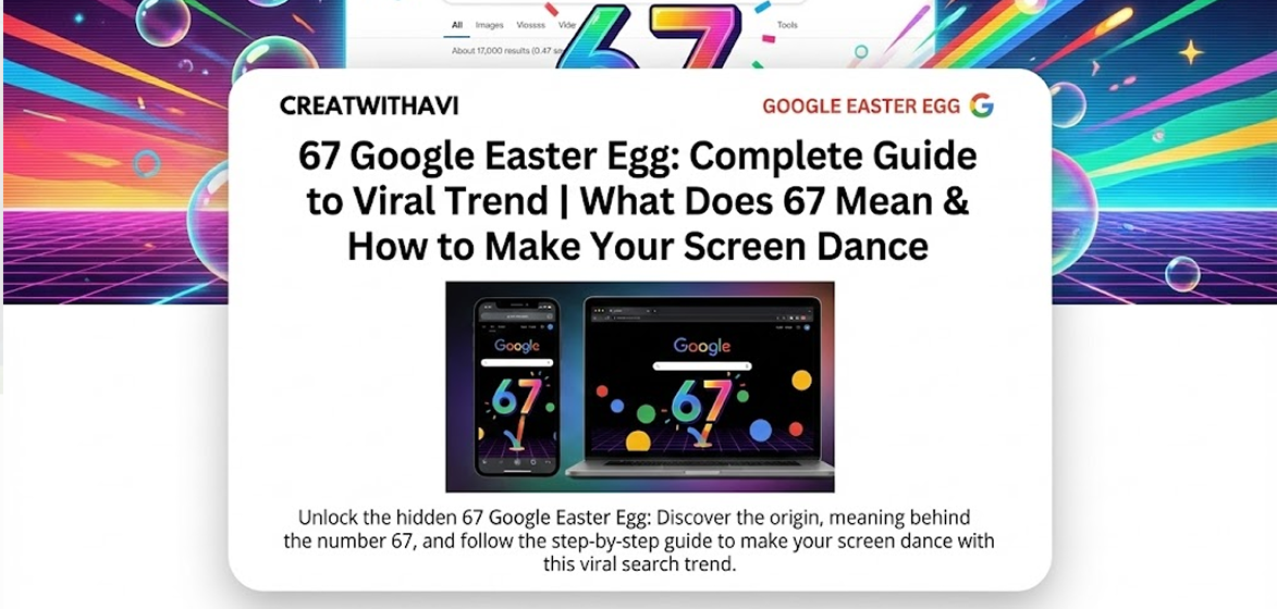 67 Google Easter Egg: Complete Guide to Viral Trend | What Does 67 Mean & How to Make Your Screen Dance