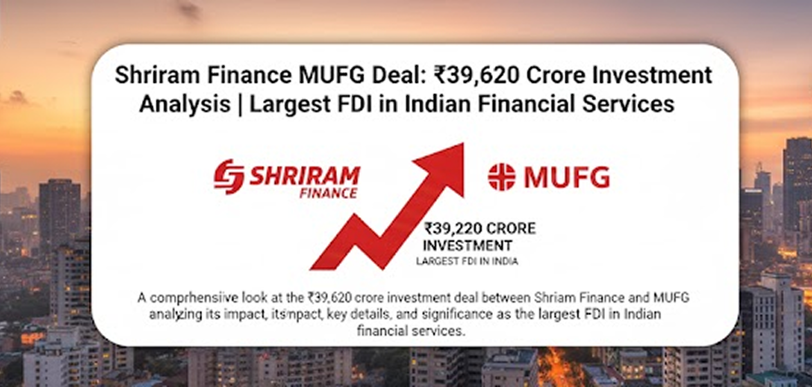 Shriram Finance MUFG Deal: ₹39,620 Crore Investment Analysis | Largest FDI in Indian Financial Services